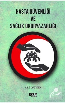 Hasta Güvenliği ve Sağlık Okuryazarlığı - Ali Güven - Gece Kitaplığı Hasta Güvenliği ve Sağlık Okuryazarlığı - Ali Güven - Gece Kitaplığı