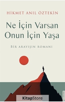 Kitapstore Ne Için Varsan Onun Için Yaşa / Hikmet Anıl Öztekin Kitapstore Ne Için Varsan Onun Için Yaşa / Hikmet Anıl Öztekin