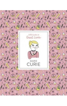 Marie Curie : Little Guides To Great Lives - Isabel Thomas
