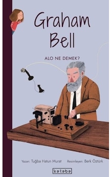 Graham Bell-Alo Ne Demek? Parlak Fikirler - Tuğba Hatun Murat - Ketebe Graham Bell-Alo Ne Demek? Parlak Fikirler - Tuğba Hatun Murat - Ketebe