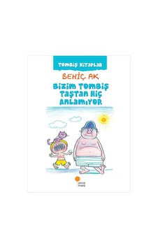 Bizim Tombiş Taştan Hiç Anlamıyor - Behiç Ak - Günışığı Kitaplığı Bizim Tombiş Taştan Hiç Anlamıyor - Behiç Ak - Günışığı Kitaplığı