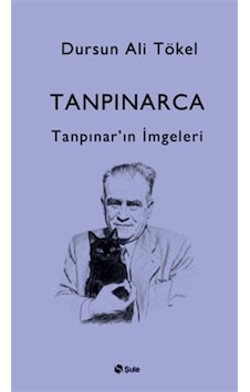 Tanpınarca - Tanpınar'in İmgeleri / Dursun Ali Tökel Tanpınarca - Tanpınar'in İmgeleri / Dursun Ali Tökel