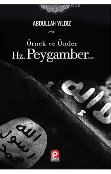 Örnek Ve Önder Hz. Peygamber Abdullah Yıldız Örnek Ve Önder Hz. Peygamber Abdullah Yıldız