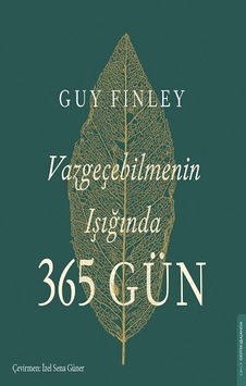 Vazgeçebilmenin Işığında 365 Gün - Guy Finley - Destek Yayınları Vazgeçebilmenin Işığında 365 Gün - Guy Finley - Destek Yayınları