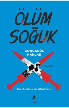 Ölüm Soğuk / Prof. Dr. Goncagül Haklar Ölüm Soğuk / Prof. Dr. Goncagül Haklar