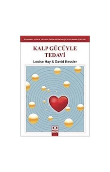 Kalp Gücüyle Tedavi - David Kessler - Louise L. Hay - Altın Kitaplar Kalp Gücüyle Tedavi - David Kessler - Louise L. Hay - Altın Kitaplar