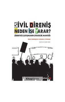 Sivil Direniş Neden İşe Yarar? - Erica Chenoweth - Maria J. Stephan - Phoenix Sivil Direniş Neden İşe Yarar? - Erica Chenoweth - Maria J. Stephan - Phoenix