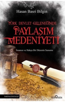 Türk Devlet Geleneğinde Paylaşım Medeniyeti Türk Devlet Geleneğinde Paylaşım Medeniyeti