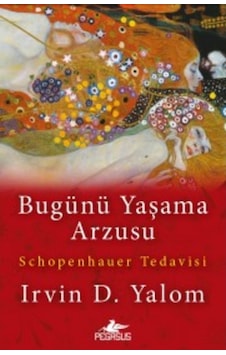 Bugünü Yaşama Arzusu - Irvin D. Yalom - Pegasus