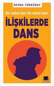 İlişkilerde Dans - Bir Adım İleri İki Adım Geri - Sevda Türküsev - Parana