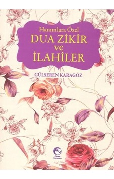 Hanımlara Özel Dua Zikir ve İlahiler  - Gülseren Karagöz Akar  - Cihan Yayınları