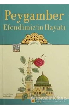 Peygamber Efendimizin Hayatı - Şerif Benekçi - Mehmet Doğru - Damla Yayınevi Peygamber Efendimizin Hayatı - Şerif Benekçi - Mehmet Doğru - Damla Yayınevi
