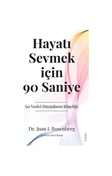 Hayatı Sevmek için 90 Saniye - Acı Verici Duyguların Bilgeliği - Joan İ. Rosenberg - Sola Unitas Hayatı Sevmek için 90 Saniye - Acı Verici Duyguların Bilgeliği - Joan İ. Rosenberg - Sola Unitas
