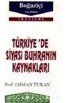Türkiye'De Siyasi Buhranın Kaynakları / Prof. Dr. Osman Turan 9789754511192 Türkiye'De Siyasi Buhranın Kaynakları / Prof. Dr. Osman Turan 9789754511192