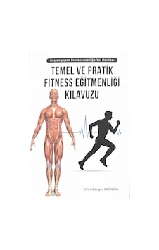 Temel Ve Pratik Fitness Eğitmenliği Kılavuzu Yazarın Kendi Yayını Rifat Güngör Erunsal Temel Ve Pratik Fitness Eğitmenliği Kılavuzu Yazarın Kendi Yayını Rifat Güngör Erunsal