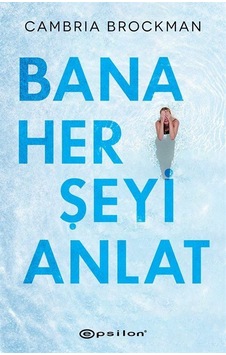 Bana Her Şeyi Anlat - Cambria Brockman - Epsilon Yayınevi Bana Her Şeyi Anlat - Cambria Brockman - Epsilon Yayınevi
