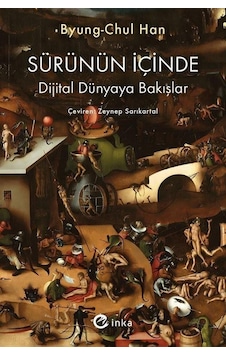 Sürünün İçinde: Dijital Dünyaya Bakışlar - Byung-Chul Han - İnka Sürünün İçinde: Dijital Dünyaya Bakışlar - Byung-Chul Han - İnka