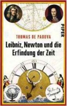 Leibniz, Newton und die Erfindung der Zeit 9783492306287 Leibniz, Newton und die Erfindung der Zeit 9783492306287
