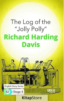 The Log of the ''Jolly Polly' '- English Story Series B2 - Stage 4 - Richard Harding Davis - Gece Kitaplığı
