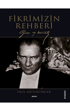 Alfa Yayınları - Fikrimizin Rehberi - Gazi Mustafa Kemal