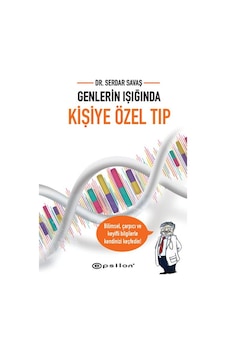 Genlerin Işığında Kişiye Özel Tıp - Serdar Savaş - Epsilon Yayınevi Genlerin Işığında Kişiye Özel Tıp - Serdar Savaş - Epsilon Yayınevi