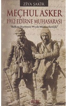 Meçhul Asker 1912 Edirne Muhasarası Meçhul Asker 1912 Edirne Muhasarası