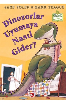 Dinozorlar Uyumaya Nasıl Gider? - Jane Yolen - Beyaz Balina Yayınları Dinozorlar Uyumaya Nasıl Gider? - Jane Yolen - Beyaz Balina Yayınları