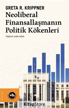 Neoliberal Finansallaşmanın Politik Kökenleri - Greta R. Krippner - VakıfBank Kültür Yayınları Neoliberal Finansallaşmanın Politik Kökenleri - Greta R. Krippner - VakıfBank Kültür Yayınları