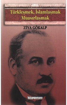 Türkleşmek İslamlaşmak Muasırlaşmak - Ziya Gökalp - Anonim Yayınları Türkleşmek İslamlaşmak Muasırlaşmak - Ziya Gökalp - Anonim Yayınları