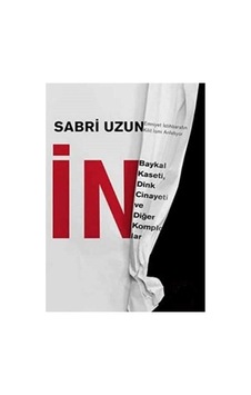 İn Baykal Kaseti, Dink Cinayeti Ve Diğer Komplolar - Sabri Uzun İn Baykal Kaseti, Dink Cinayeti Ve Diğer Komplolar - Sabri Uzun