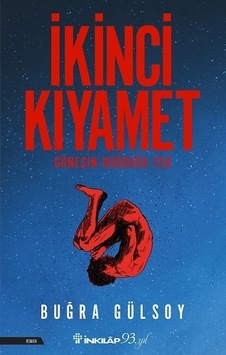 İkinci Kıyamet - Güneşin Doğduğu Yer - Buğra Gülsoy - İnkılap Kitabevi İkinci Kıyamet - Güneşin Doğduğu Yer - Buğra Gülsoy - İnkılap Kitabevi
