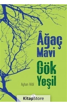 Ağaç Mavi Gök Yeşil - Ayhan Hilâl Gezer - Kule Kitap Ağaç Mavi Gök Yeşil - Ayhan Hilâl Gezer - Kule Kitap