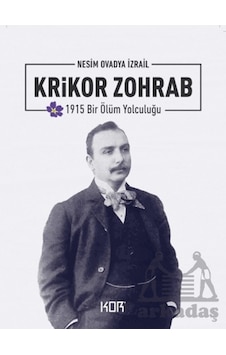 1915 Bir Ölüm Yolculuğu: Krikor Zohrab