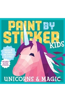 Paint by Sticker Kids: Unicorns & Magic - Workman Publishing - Workman Publishing Paint by Sticker Kids: Unicorns & Magic - Workman Publishing - Workman Publishing