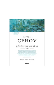 Anton Çehov Bütün Eserleri 6 - 1887 - Anton Pavloviç Çehov - Alfa Yayıncılık