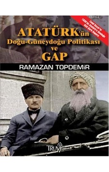 Atatürk'ün Doğu-güneydoğu Politikası Ve Gap Atatürk'ün Doğu-güneydoğu Politikası Ve Gap