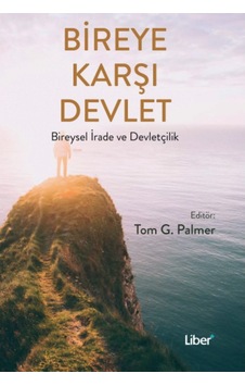 Bireye Karşı Devlet Bireysel Irade Ve Devletçilik Liber Plus 9786056951398