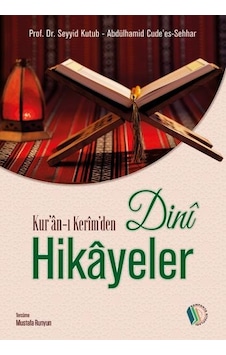 Kur'An-I Kerim'Den Dini Hikayeler - Prof. Dr. Seyyid Kutub. Abdül Kur'An-I Kerim'Den Dini Hikayeler - Prof. Dr. Seyyid Kutub. Abdül