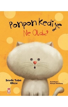 Ponpon Kediye Ne Oldu? - Sevde Tuba Okçu - Timaş Çocuk