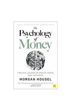 The Psychology of Money : Timeless lessons on wealth greed and happiness - Morgan Housel - Harriman House Publishing
