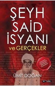 Şeyh Said İsyanı ve Gerçekler - Günümüz Türkçesiyle Mahkeme Tutanakları - Ümit Doğan - Kripto Şeyh Said İsyanı ve Gerçekler - Günümüz Türkçesiyle Mahkeme Tutanakları - Ümit Doğan - Kripto