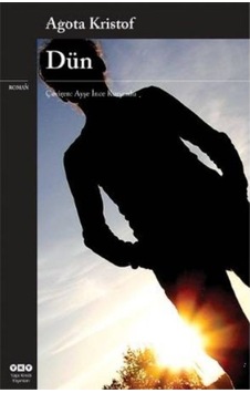 Dün - Agota Kristof - Yapı Kredi Yayınları Dün - Agota Kristof - Yapı Kredi Yayınları