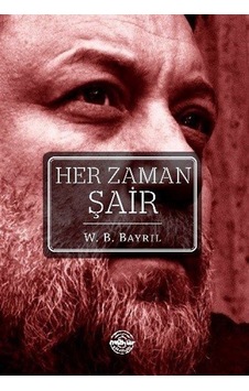 Her Zaman Şair - W. B. Bayril - Mühür Kitaplığı Her Zaman Şair - W. B. Bayril - Mühür Kitaplığı