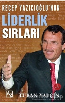 Recep Yazıcıoğlunun Liderlik Sırları - Turan Yalçın - Az Kitap Recep Yazıcıoğlunun Liderlik Sırları - Turan Yalçın - Az Kitap