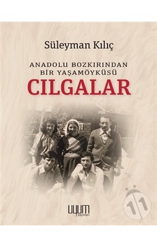 Cılgalar: Anadolu Bozkırından Bir Yaşamöyküsü - Süleyman Kılıç - Uyum Yayıncılık Cılgalar: Anadolu Bozkırından Bir Yaşamöyküsü - Süleyman Kılıç - Uyum Yayıncılık