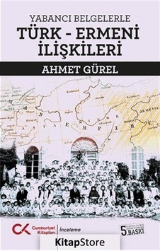 Yabancı Belgelerle Türk Ermeni İlişkileri - Ahmet Gürel - Cumhuriyet Kitapları