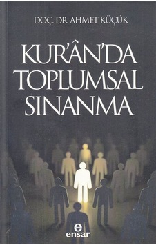 Kur'an'da Toplumsal Sınanma / Ahmet Küçük Kur'an'da Toplumsal Sınanma / Ahmet Küçük