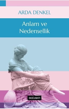 Anlam ve Nedensellik - Arda Denkel - Doğu Batı Yayınları