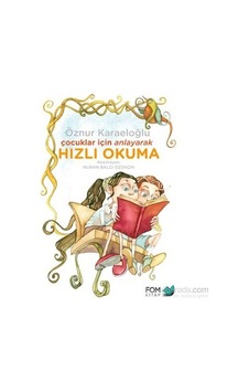 Hızlı Okuma Teknikleri: Çocuklar İçin Anlayarak Öğrenme Hızlı Okuma Teknikleri: Çocuklar İçin Anlayarak Öğrenme