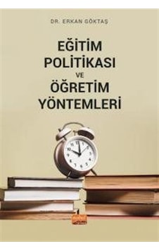 Eğitim Politikası ve Öğretim Yöntemleri - Erkan Göktaş - Nobel Bilimsel Eserler Eğitim Politikası ve Öğretim Yöntemleri - Erkan Göktaş - Nobel Bilimsel Eserler